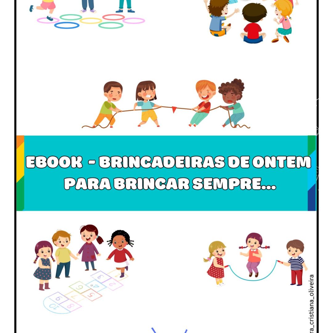 EBOOK - BRINCADEIRAS DE ONTEM, PARA BRINCAR SEMPRE...